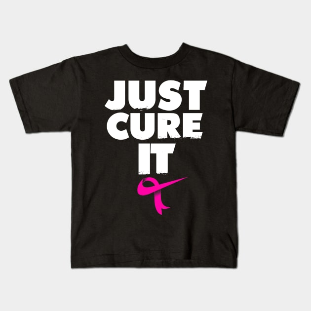 Breast Cancer Awareness  Just Cure it Kids T-Shirt by Dailygrind